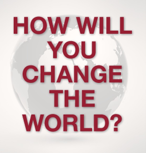 How will you change the world